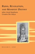 Cover: Ruins, Revolution, and Manifest Destiny - Peter Lang Verlag