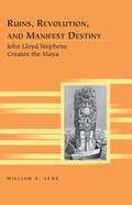 Cover: Ruins, Revolution, and Manifest Destiny - Peter Lang Verlag