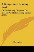 Cover: A Temperance Reading Book - Kessinger Publishing
