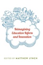Cover: Reimagining Education Reform and Innovation - Peter Lang Verlag