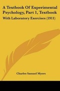 Cover: A Textbook Of Experimental Psychology, Part 1, Textbook - Kessinger Publishing