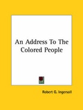 Bild: An Address To The Colored People - Kessinger Publishing