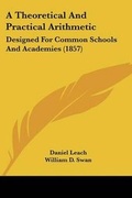 Cover: A Theoretical And Practical Arithmetic - Kessinger Publishing