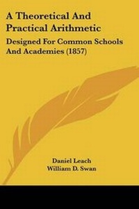 Enlarge image Cover: A Theoretical And Practical Arithmetic - Kessinger Publishing