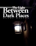 Cover: The Light Between Dark Places - Xlibris