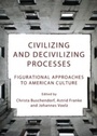 Cover: Civilizing and Decivilizing Processes - Cambridge Scholars Publishing