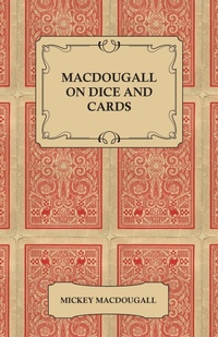 Abbildung von: MacDougall on Dice and Cards - Modern Rules, Odds, Hints and Warnings for Craps, Poker, Gin Rummy and Blackjack - Read Books