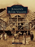 Cover: Juniata's River Valleys - Arcadia Publishing
