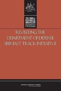 Cover: Revisiting the Department of Defense SBIR Fast Track Initiative - National Academies Press