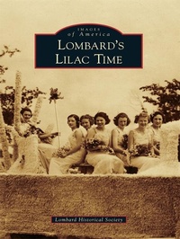 Abbildung von: Lombard's Lilac Time - Arcadia Publishing