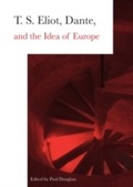 Cover: T. S. Eliot, Dante, and the Idea of Europe - Cambridge Scholars Publishing