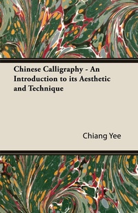 Enlarge image Cover: Chinese Calligraphy - An Introduction to Its Aesthetic and Technique - Read Books