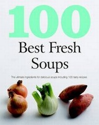 Abbildung von: 100 Best Soups - Parragon Book Service Ltd
