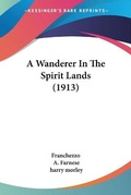 Cover: A Wanderer In The Spirit Lands (1913) - Kessinger Publishing