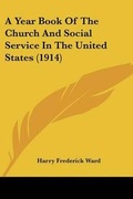 Cover: A Year Book Of The Church And Social Service In The United States (1914) - Kessinger Publishing