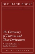 Cover: The Chemistry of Tannins and Their Derivatives - A Historical Article on Leather Production - Read Books