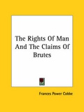 Bild: The Rights Of Man And The Claims Of Brutes - Kessinger Publishing