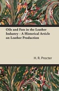 Cover: Oils and Fats in the Leather Industry - A Historical Article on Leather Production - Read Books
