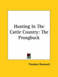 Abbildung von: Hunting In The Cattle Country - Kessinger Publishing