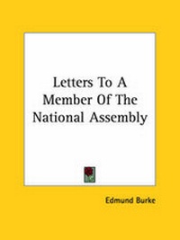 Abbildung von: Letters To A Member Of The National Assembly - Kessinger Publishing