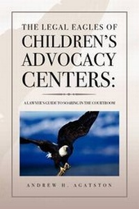 Abbildung von: The Legal Eagles of Children's Advocacy Centers - Xlibris