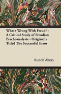 Cover: What's Wrong With Freud? - A Critical Study of Freudian Psychoanalysis - Originally Titled The Successful Error - Read Books