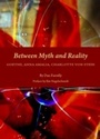 Cover: Between Myth and Reality - Cambridge Scholars Publishing