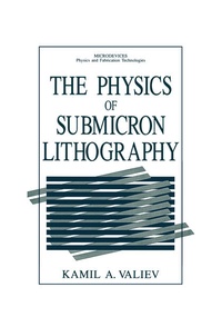 Enlarge image Cover: The Physics of Submicron Lithography - Kluwer Academic/Plenum Publishers