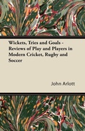 Cover: Wickets, Tries and Goals - Reviews of Play and Players in Modern Cricket, Rugby and Soccer - Read Books