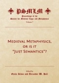 Cover: Medieval Metaphysics, or is it "Just Semantics"? (Volume 7 - Cambridge Scholars Publishing