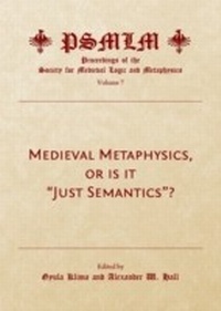 Enlarge image Cover: Medieval Metaphysics, or is it "Just Semantics"? (Volume 7 - Cambridge Scholars Publishing