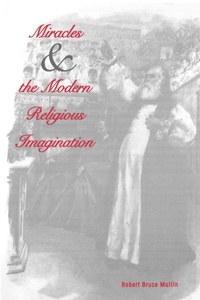 Enlarge image Cover: Miracles and the Modern Religious Imagination - Yale University Press