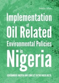 Enlarge image Cover: Implementation of Oil Related Environmental Policies in Nigeria - Cambridge Scholars Publishing