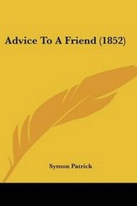 Enlarge image Cover: Advice To A Friend (1852) - Kessinger Publishing