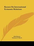 Cover: Keynes On International Economic Relations - Kessinger Publishing
