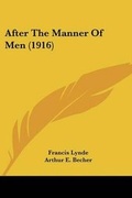 Cover: After The Manner Of Men (1916) - Kessinger Publishing