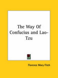 Abbildung von: The Way Of Confucius and Lao-Tzu - Kessinger Publishing