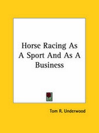 Abbildung von: Horse Racing As A Sport And As A Business - Kessinger Publishing