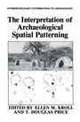 Cover: The Interpretation of Archaeological Spatial Patterning - Kluwer Academic/Plenum Publishers