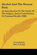 Cover: Alcohol And The Human Body - Kessinger Publishing