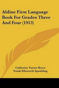 Enlarge image Cover: Aldine First Language Book For Grades Three And Four (1913) - Kessinger Publishing