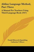 Cover: Aldine Language Method, Part Three - Kessinger Publishing