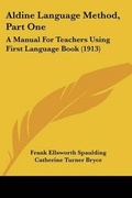 Cover: Aldine Language Method, Part One - Kessinger Publishing