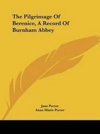 Abbildung von: The Pilgrimage Of Berenice, A Record Of Burnham Abbey - Kessinger Publishing