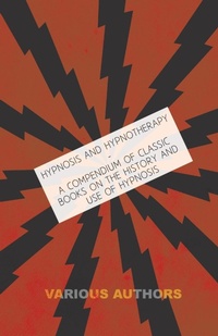 Abbildung von: Hypnosis and Hypnotherapy - A Compendium of Classic Books on the History and Use of Hypnosis - Read Books