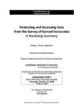 Cover: Protecting and Accessing Data from the Survey of Earned Doctorates - National Academies Press