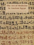 Cover: The Art of Medicine in Ancient Egypt - Yale University Press