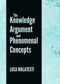 Cover: The Knowledge Argument and Phenomenal Concepts - Cambridge Scholars Publishing