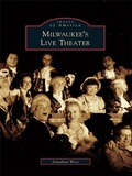Cover: Milwaukee's Live Theater - Arcadia Publishing