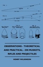 Cover: Observations - Theoretical And Practical - On Muskets, Rifles And Projectiles - Read Books